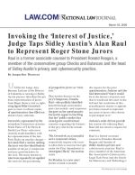 Invoking the 'Interest of Justice,' Judge Taps Sidley Austin's Alan Raul to Represent Roger Stone Jurors